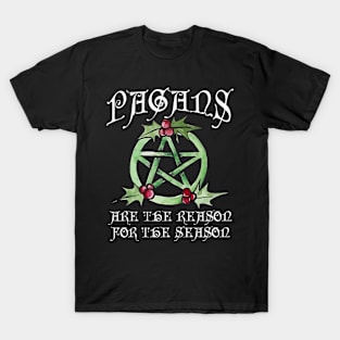 Pagans are the Reason for the Season T-Shirt